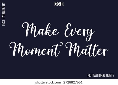 Make Every Moment Matter - Trendy Motivational Quote Vector Cursive Typografie Dekorative Lettering