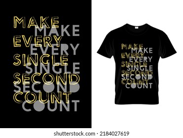 Make Every Single Second Count T Shirt Design