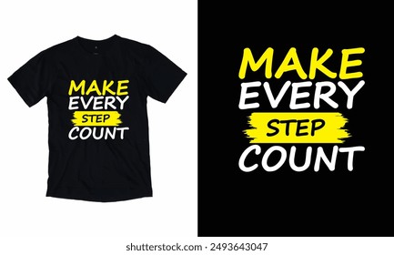 Make Every Step count T-shirt Design