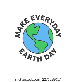 Make everyday earth day badge. Save the planet sticker. World Environment Day symbol.