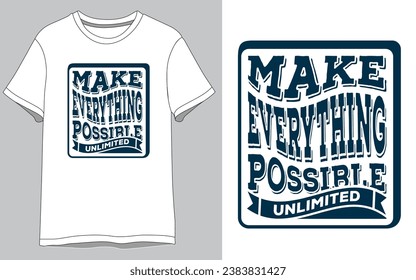 Make everything possible unlimited vector t shirt design