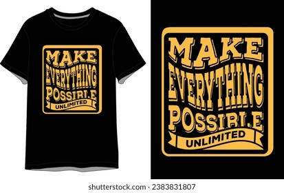 Make everything possible unlimited vector t shirt design Black tee