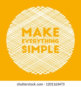 Make everything simple. Inspirational and motivational vector illustration with tangled yarn and quotes