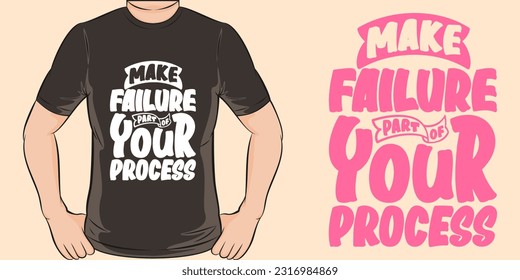 Make Failure Part of Your Process, Motivational Quote T-Shirt Design.