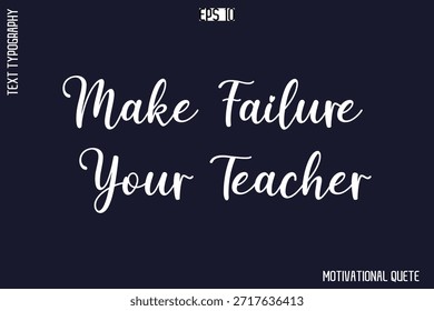 Haga del fracaso su profesor - Vector de moda de la cita motivacional Tipografía cursiva Letras decorativas