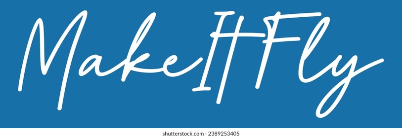 make it fly text on blue background.