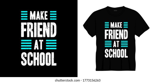 make friend at school typography t-shirt design. Ready to print for apparel, poster, illustration. Modern, simple, lettering t shirt vector.
