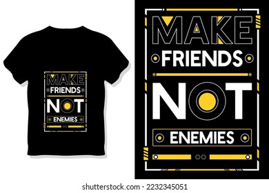 make friends not enemies modern quotes t shirt design
