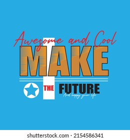 make the future Premium Vector illustration of a text graphic. suitable screen printing and DTF for the design boy outfit of t-shirts print, shirts, hoodies baba suit, kids cottons, etc.