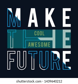 Make the future typography slogan t shirt design