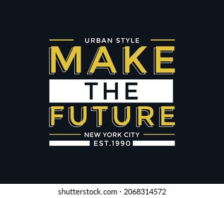 Make the future Typography vector T-shirt Design