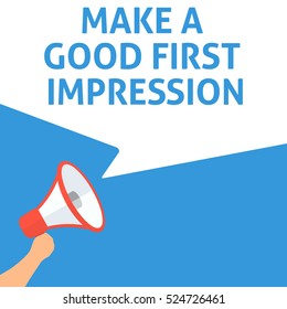 MAKE A GOOD FIRST IMPRESSION Announcement. Hand Holding Megaphone With Speech Bubble. Flat Illustration