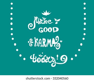 Make Good Karma Today - motivational handwriting on a vector turquoise background. Chalk Karma sign with the positive words. Inspirational quote. Artistic vector illustration for wallpaper, card.