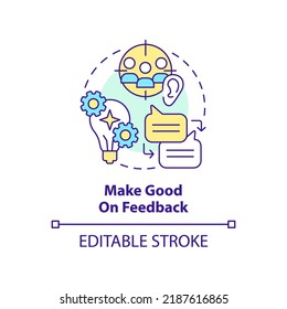 Make good on feedback concept icon. Listen and improve. Customer engagement strategy abstract idea thin line illustration. Isolated outline drawing. Editable stroke. Arial, Myriad Pro-Bold fonts used