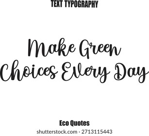  Hacer elecciones verdes todos los días Eco Cita Vector Tipografía Letras Arte