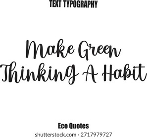  Hacer del pensamiento verde un hábito Eco Cita Vector Tipografía Letras Arte