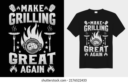 Make grilling great again BBQ vector typography t-shirt design. Perfect for print items and bags, posters, cards, vector illustration. Isolated on black background
