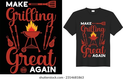 Make grilling great again BBQ unique typography t-shirt design. Perfect for print items and bags, posters, cards, vector illustration