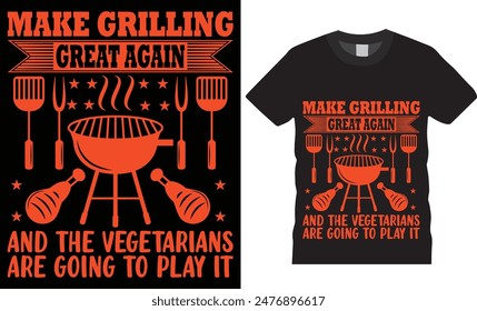 Make grilling great again and the vegetarians are going to play it BBQ typography vector t shirt design. T-shirt Design template for Fathers day. Father day Retro, Typography, Vintage t-shirt.