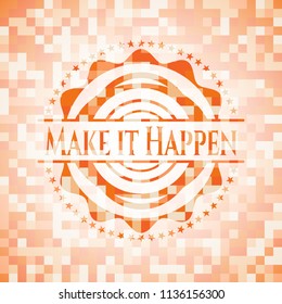 Make it Happen abstract emblem, orange mosaic background