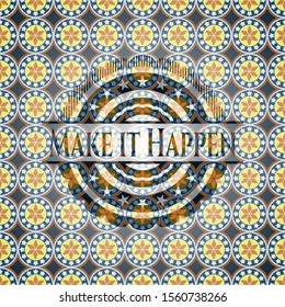 Make it Happen arabic badge. Arabesque decoration.