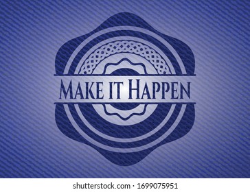 Make it Happen badge with denim background. Vector Illustration. Detailed.