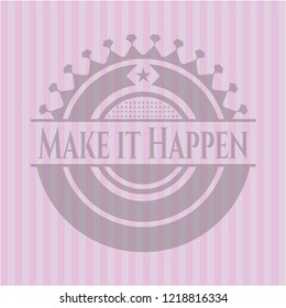 Make it Happen badge with pink background