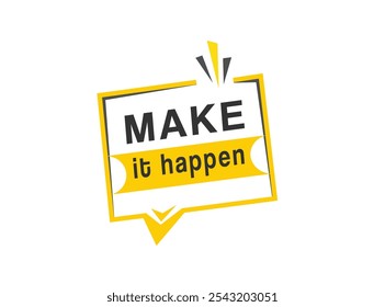 Make it happen banner, web element advertising design. announcment vector.