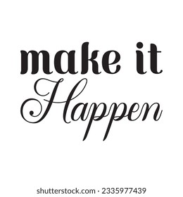 make it happen black letters quote