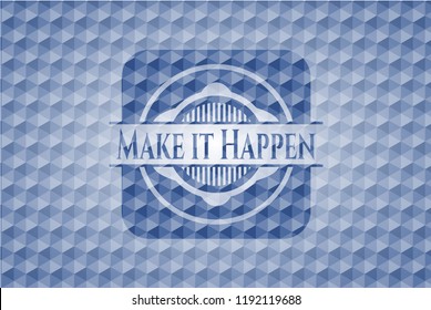 Make it Happen blue emblem with geometric pattern.