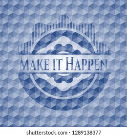 Make it Happen blue emblem with geometric pattern.