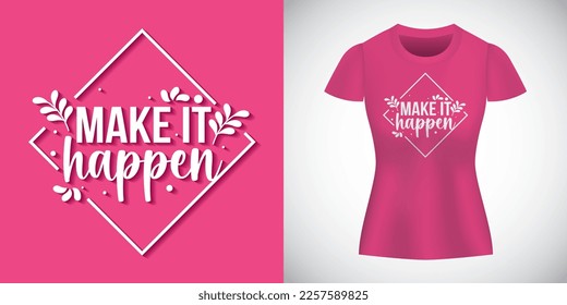 make it happen. design for t shirt. vector illustration