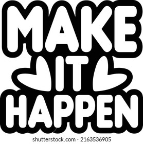 Make It Happen Design And Vector File