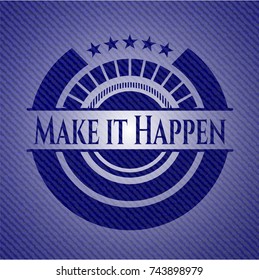 Make it Happen emblem with denim texture