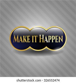 Make it Happen gold emblem