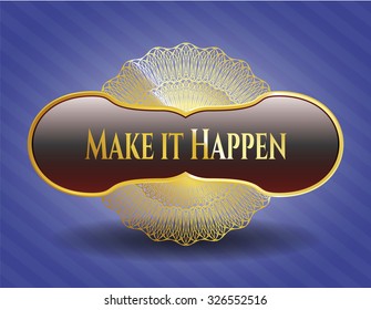 Make it Happen gold shiny badge