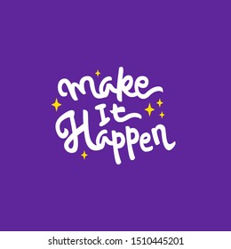 make it happen hand drawn lettering inspirational and motivational quote