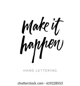 Make it happen. Hand drawn quote for your design. Unique modern lettering. Can be used for print (bags, posters, cards, stationery) and for web (banners, ads).