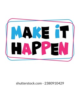 Make It Happen Inspirational Design