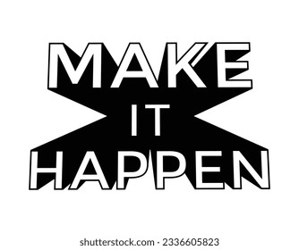 make it happen, inspirational quote, vector illustration 