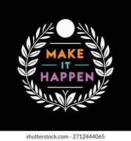 Make It Happen Laurel Wreath Tipografía gráfica de texto