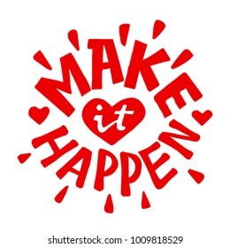 Make it happen lettering. Brush pen calligraphy inspiration quote. Red on white hand drawn ink.