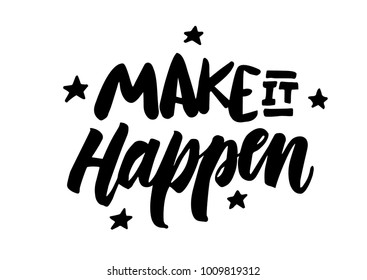 Make it happen lettering. Brush pen inspiration quote. Black on white hand drawn vector ink with stars. Trendy modern calligraphy design.