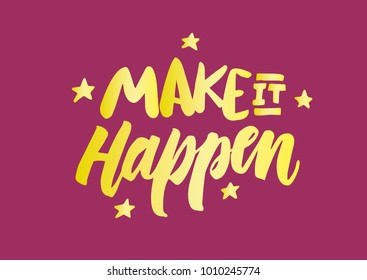 Make it happen lettering. Brush pen inspiration quote. Black on white hand drawn vector ink with stars. Trendy modern calligraphy design.