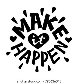 Make it happen lettering. Brush pen calligraphy inspiration quote. Black on white hand drawn vector ink. Motivation.