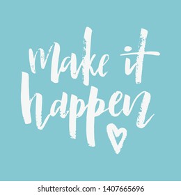 Make it happen, lettering calligraphy. Template for design print or poster