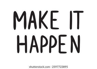 Make it happen lettering doodle hand drawn text. Make it happen. Vector illustration