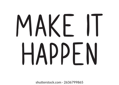 Make it happen lettering doodle hand drawn text. Make it happen. Vector illustration