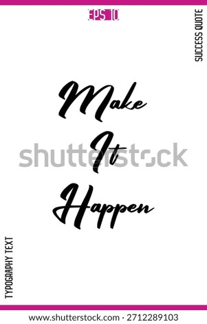 Make It Happen  – Motivational Success Vector Bold Typography Text Design