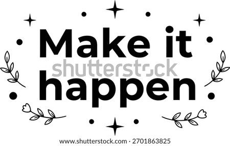 Make It Happen Motivational Typography